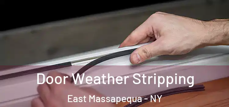 Door Weather Stripping East Massapequa - NY